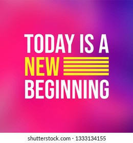 today is a new beginning. Life quote with modern background vector illustration