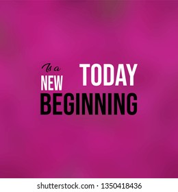 today is a new beginning. Life quote with modern background vector illustration