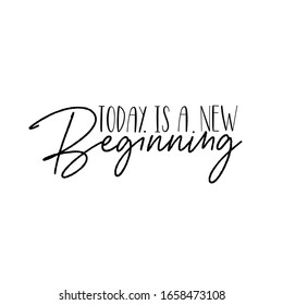 Today is a new beginning- positive calligraphy. Good for greeting card, calender cover, textile print, and gift design.