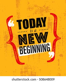 Today Is A New Beginning. Trendy Creative Motivation Quote Template. Vector Typography Banner Design Concept On Grunge Texture Rough Background