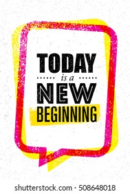 Today Is A New Beginning. Trendy Creative Motivation Quote Template. Vector Typography Banner Design Concept On Grunge Texture Rough Background