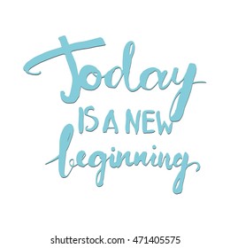 Today is a new beginning. Vintage hand lettering. Motivational quotes