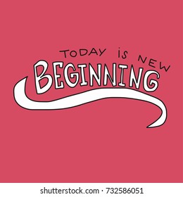 Today is new beginning word vector lettering illustration