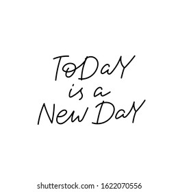 Today is a new day quote lettering. Calligraphy inspiration graphic design typography element. Hand written postcard. Cute simple black vector sign