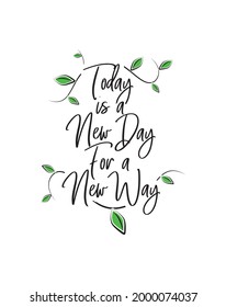 Today is new day for a new way, vector. Motivational inspirational positive quote. Scandinavian minimalist modern poster design. Affirmation, positive mindset. Wall art, artwork. Wording design