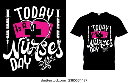 today is a nurses day nursing T-shirt design.