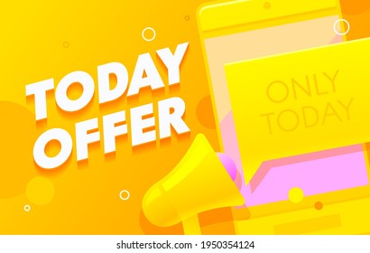 Today Offer Banner with Loudspeaker for Business, Marketing and Social Media Advertising, Megaphone and Only Today Typography. Important Announcement for Sale or Discount. Cartoon Vector Illustration