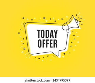 Today offer symbol. Megaphone banner. Special sale price sign. Advertising discounts symbol. Loudspeaker with speech bubble. Today offer sign. Marketing and advertising tag. Vector