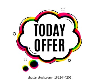Today offer symbol. Speech bubble vector banner. Special sale price sign. Advertising discounts symbol. Thought or dialogue speech balloon shape. Today offer chat think bubble. Vector