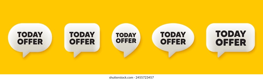 Today offer tag. 3d chat speech bubbles set. Special sale price sign. Advertising discounts symbol. Today offer talk speech message. Talk box infographics. Vector