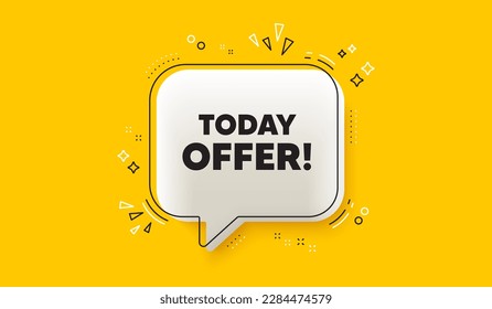 La etiqueta de oferta de hoy. Banner amarillo de burbuja de voz 3d. Cartel de precio de venta especial. Símbolo de descuentos publicitarios. Hoy ofrecen un mensaje de burbuja de la voz de chat. infografía de la caja de llamadas. Vector