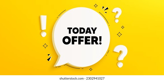 Today offer tag. Chat speech bubble banner with questions. Special sale price sign. Advertising discounts symbol. Today offer speech bubble message. Quiz chat box. Vector