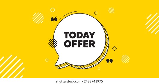 Today offer tag. Chat speech bubble banner. Special sale price sign. Advertising discounts symbol. Today offer chat message. Speech bubble yellow banner. Text balloon. Vector