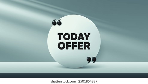 Today offer tag. Circle frame, product stage background. Special sale price sign. Advertising discounts symbol. Today offer round frame message. Minimal design offer scene. 3d comma quotation. Vector