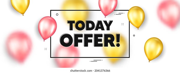 Today offer text. Balloons frame promotion ad banner. Special sale price sign. Advertising discounts symbol. Today offer text frame message. Party balloons banner. Vector