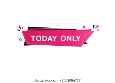 Today only - banner for advertising design flat style. vector illustration.