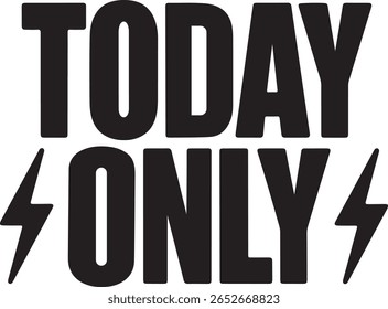 Today Only Bold Text Design with Lightning Bolt Icons in Black Typography