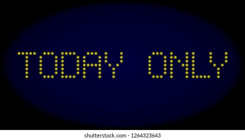 Today Only caption in LED style with round glowing dots. Vector shiny yellow symbols forms Today Only caption on a dark blue background. Digital font with round elements.