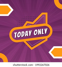 Today only with discount design. offer design today only for promotional product.
