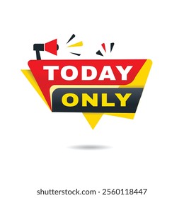 Today only label modern announcement banner  isolated vector megaphone icon. Speech Design template.