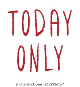 Today only lettering Handwritten word Modern brush calligraphy Template for marketing ad, print, web, banner, poster, flyer Ink illustration