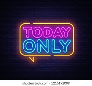 Today Only neon text vector design template. Today Only signboard neon, light banner design element colorful modern design trend, night bright advertising, bright sign. Vector illustration