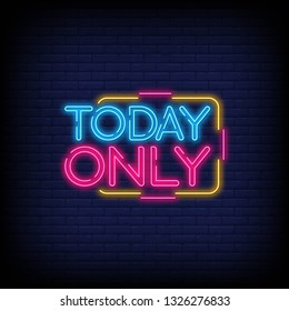 Today Only Neon Text Vector with a Brick Wall Background design template  modern trend design  night bright advertising  light banner  light art. Vector illustration 