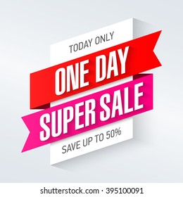 Today Only, One Day Super Sale Banner. One Day Deal, Special Offer, Big Sale, Clearance. Vector.