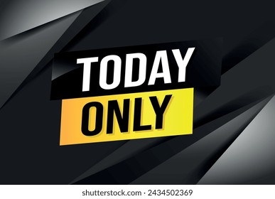 today only poster banner graphic design icon logo sign symbol social media website coupon

