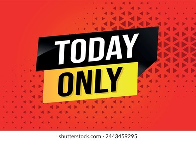 today only poster banner graphic design icon logo sign symbol social media website coupon

