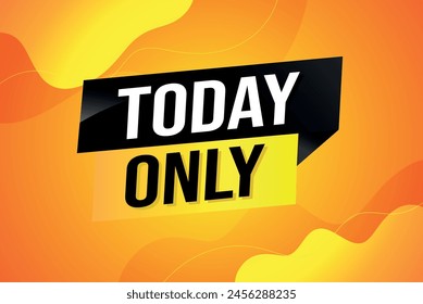 today only poster banner graphic design icon logo sign symbol social media website coupon

