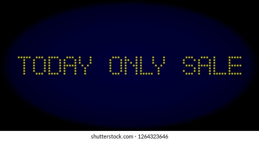 Today Only Sale caption in LED style with round glowing dots. Vector glare yellow symbols forms Today Only Sale caption on a dark blue background. Digital font with round elements.