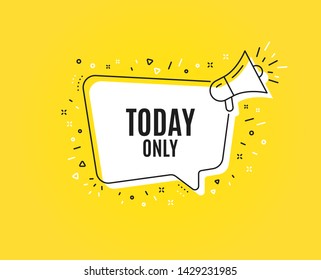 Today only sale symbol. Megaphone banner. Special offer sign. Best price. Loudspeaker with speech bubble. Today only sign. Marketing and advertising tag. Vector