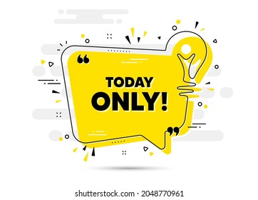 Today only sale symbol. Yellow idea chat bubble background. Special offer sign. Best price promotion. Today only chat message lightbulb. Idea light bulb background. Vector