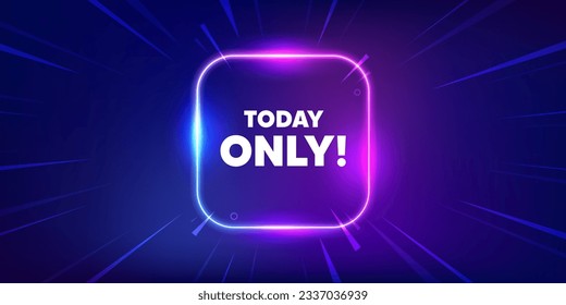 Today only sale tag. Neon light frame box banner. Special offer sign. Best price promotion. Today only neon light frame message. Vector