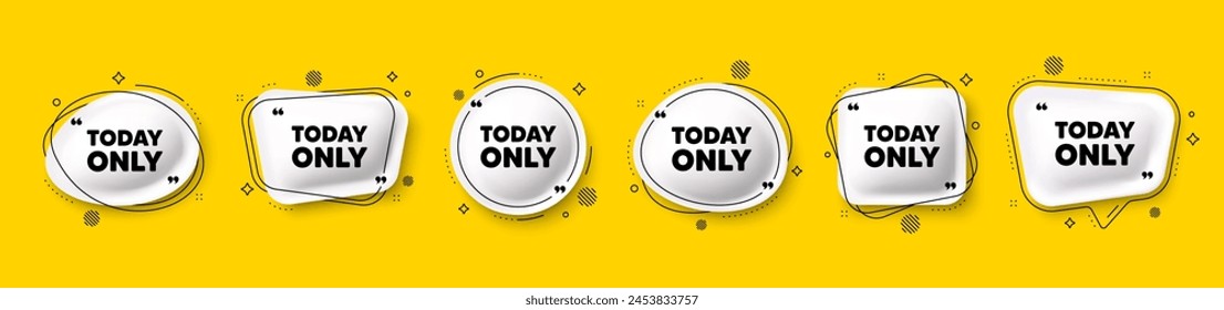 Today only sale tag. Speech bubble 3d icons set. Special offer sign. Best price promotion. Today only chat talk message. Speech bubble banners with comma. Text balloons. Vector