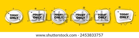 Today only sale tag. Speech bubble 3d icons set. Special offer sign. Best price promotion. Today only chat talk message. Speech bubble banners with comma. Text balloons. Vector