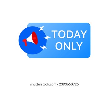 Today only sign. Flat, blue, horn icon, today only icon. Vector icon