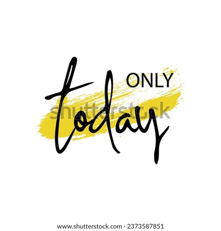 TODAY ONLY sign on white background