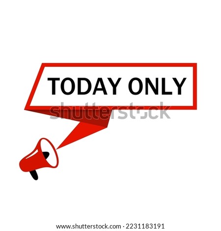 Today only - speech bubble icon for banner template. Vector design.