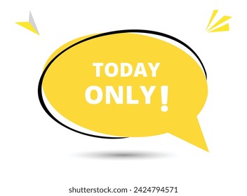 Today only speech bubble text. Hi There on bright color for Sticker, Banner and Poster. vector illustration.