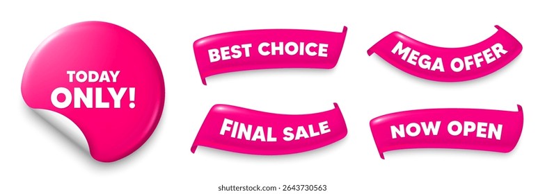 Today only sticker, Sale offer ribbons. Best choice, Now open. Today only sale tag. Special offer sign. Best price promotion. Pink sticker tag. Flag ribbon banners. Discount offer banners. Vector
