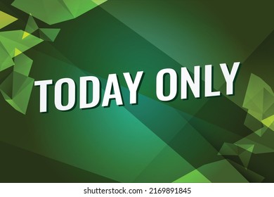 Today only word concept vector illustration with lines modern futuristic 3d style for landing page template ui web mobile app poster banner flyer background gift card coupon label wallpaper