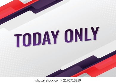 Today only word concept vector illustration with lines modern futuristic 3d style for landing page template ui web mobile app poster banner flyer background gift card coupon label wallpaper
