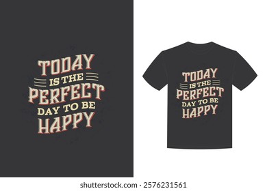 today is perfect day be happy t shirt design