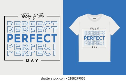 Today is the perfect day quote t-shirt design