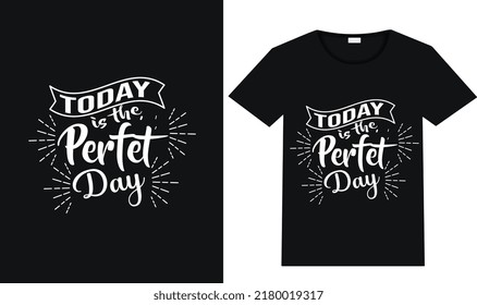 today is the perfect day quotes typography trend t-shirt design 