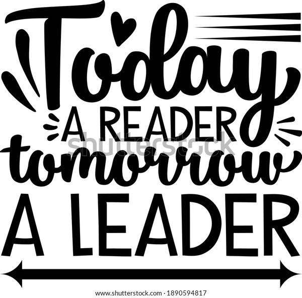 Today Reader Tomorrow Leader Book Lover Stock Vector (Royalty Free ...