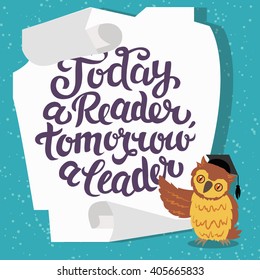 Today a Reader, Tomorrow a leader - motivation poster with lettering