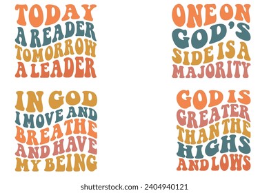 Today A Reader Tomorrow A Leader, One On God's Side Is A Majority, In God I Move Breathe And Have My Being, God Is Greater Than The Highs and Lows retro T-shirt